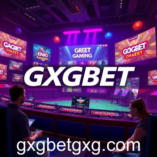gxgbet: Revolutionizing Online Gaming in 2025